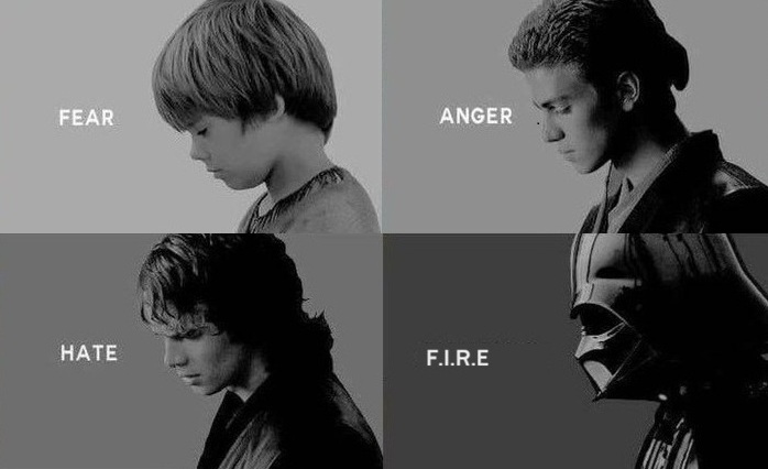 Fear Leads to Anger, Anger Leads to Hate, Hate Leads to&nbsp;F.I.R.E.