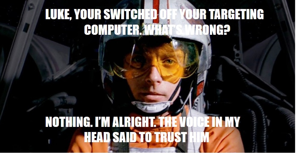 Use the Force – You have to Trust Your&nbsp;Gut